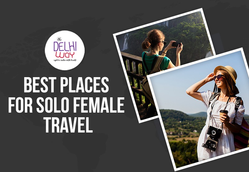 Discovering India’s Hidden Gems: The Delhi Way’s Best Places for Solo Female Travel